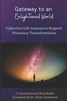 Paperback Gateway to an Enlightened World: Collective Life Lessons to Support Planetary Transformation Book