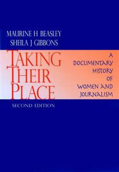Paperback Taking Their Place: A Documentary History of Women and Journalism Book