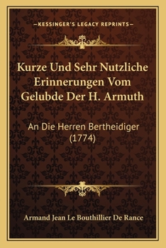 Paperback Kurze Und Sehr Nutzliche Erinnerungen Vom Gelubde Der H. Armuth: An Die Herren Bertheidiger (1774) [German] Book