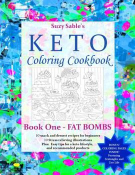 Paperback Suzy Sable's Keto Coloring Cookbook: Book One - Fat Bombs Book