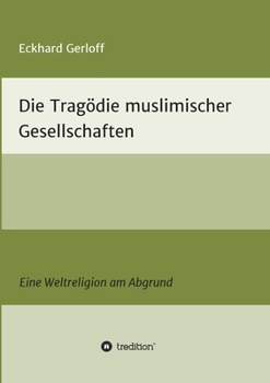 Paperback Die Tragödie muslimischer Gesellschaften: Eine Weltreligion am Abgrund [German] Book