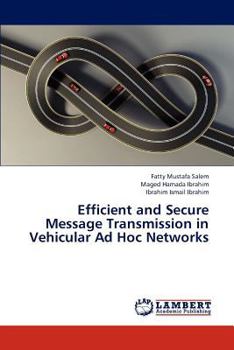 Paperback Efficient and Secure Message Transmission in Vehicular Ad Hoc Networks Book