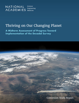 Paperback Thriving on Our Changing Planet: A Midterm Assessment of Progress Toward Implementation of the Decadal Survey Book