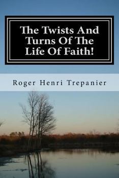 Paperback The Twists And Turns Of The Life Of Faith! Book