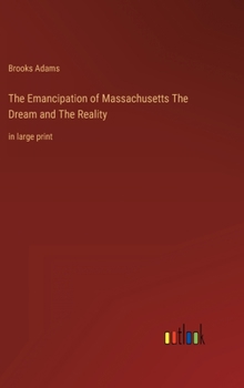 Hardcover The Emancipation of Massachusetts The Dream and The Reality: in large print Book