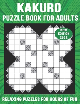 Paperback Kakuro Puzzle Book for Adults: Relaxing Puzzles for Hours of Fun Kakuro Cross Sum Puzzles Kakuro Logic Puzzles Book