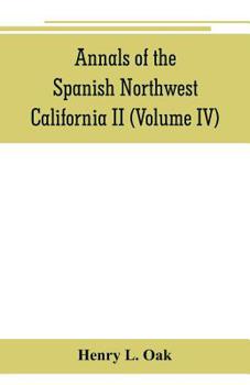 Paperback Annals of the Spanish Northwest: California II (Volume IV) Book