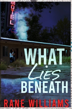 Paperback What Lies Beneath: Behind Every Lie is A Truth Desperate to Surface Book