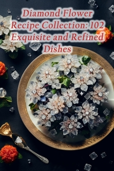 Paperback Diamond Flower Recipe Collection: 102 Exquisite and Refined Dishes Book