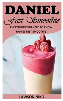 Paperback Daniel Fast Smoothie: Everything You Need To Know Daniel Fast Smoothie Book