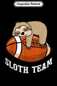 Paperback Composition Notebook: SLOTH DREAM TEAM - AMERICAN FOOTBALL Journal/Notebook Blank Lined Ruled 6x9 100 Pages Book