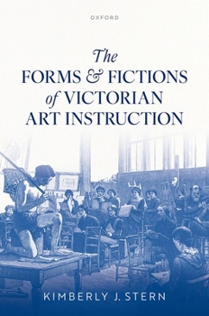 Hardcover The Forms and Fictions of Victorian Art Instruction Book