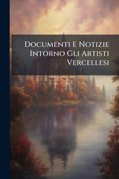 Paperback Documenti E Notizie Intorno Gli Artisti Vercellesi [Italian] Book