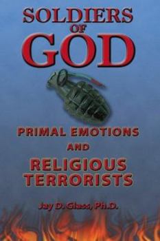 Paperback Soldiers of God: Primal Emotions and Religious Terrorists Book