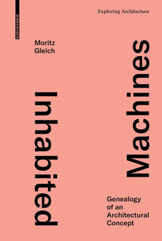 Hardcover Inhabited Machines: Genealogy of an Architectural Concept Book