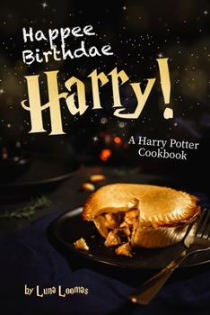 Paperback Happee Birthdae Harry!: A Harry Potter Cookbook Book