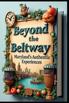 Beyond the Beltway Maryland's Authentic Experiences: A Journey Through America's Miniature. Chesapeake to Appalachia: Maryland's Diverse Landscapes. Mosaic From Coastal Bays to Mountain Hideaways.