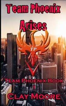 Paperback Team Phoenix Arises: A Team Phoenix Book ! Book