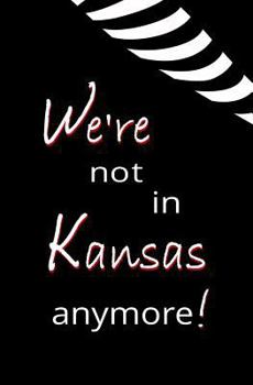 Paperback We're Not in Kansas Anymore: Blank Journal & Gag Gift Book