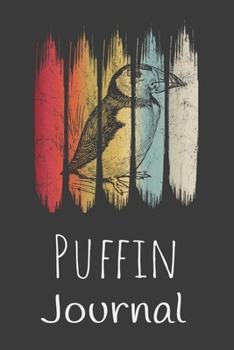 Puffin Journal: Animal Lovers Gift. Pretty Lined Notebook & Diary For Writing And Note Taking For Your Special Day.(120 Blank Lined Pages - 6x9 Inches)
