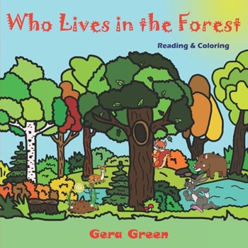 Who Lives in the Forest: Animals Reading and Coloring Books Series. Color and Read story. Facts and pictures of bear, hare, deer, squirrel, wolf, fox, ... ages 2-6 years. Relax, mood, imagination.