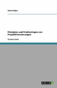 Paperback Prinzipien und Problemlagen von Projektfinanzierungen [German] Book