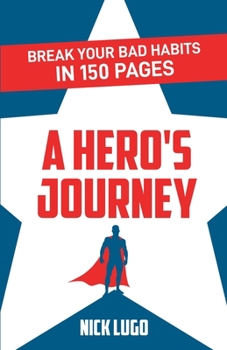Paperback Break Your Bad Habits in 150 Pages: A Hero's Journey Book