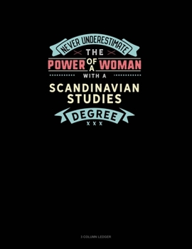 Paperback Never Underestimate The Power Of A Woman With A Scandinavian Studies Degree: 3 Column Ledger Book
