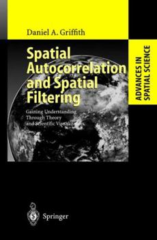 Paperback Spatial Autocorrelation and Spatial Filtering: Gaining Understanding Through Theory and Scientific Visualization Book