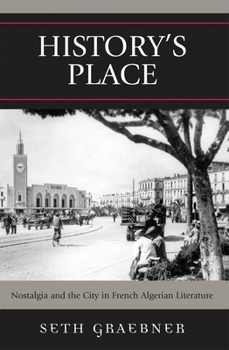 Paperback History's Place: Nostalgia and the City in French Algerian Literature Book
