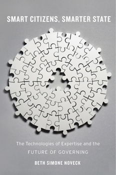 Hardcover Smart Citizens, Smarter State: The Technologies of Expertise and the Future of Governing Book