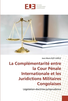 Paperback La Complémentarité entre la Cour Pénale Internationale et les Juridictions Militaires Congolaises [French] Book