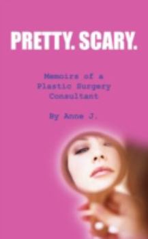 Paperback Pretty. Scary.: Memoirs of a Plastic Surgery Consultant Book