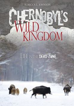 Library Binding Chernobyl's Wild Kingdom: Life in the Dead Zone Book