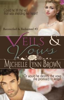 Veils and Vows - Book #3 of the Reconciled and Redeemed