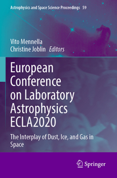 European Conference on Laboratory Astrophysics ECLA2020: The Interplay of Dust, Ice, and Gas in Space (Astrophysics and Space Science Proceedings, 59)