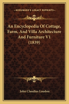 Paperback An Encyclopedia Of Cottage, Farm, And Villa Architecture And Furniture V1 (1839) Book