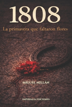 Paperback 1808: La primavera que faltaron flores [Spanish] Book