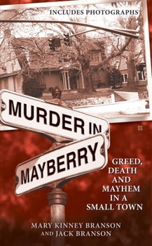 Mass Market Paperback Murder in Mayberry: Greed, Death and Mayhem in a Small Town Book