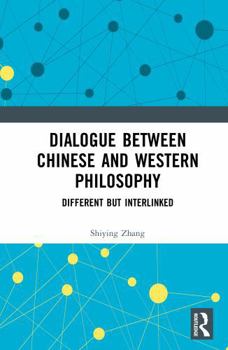 Hardcover Dialogue Between Chinese and Western Philosophy: Different But Interlinked Book