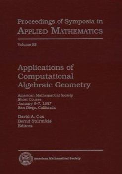 Applications of Computational Algebraic Geometry: American Mathematical Society Short Course, January 6-7, 1997, San Diego, California