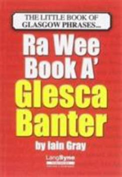 Paperback The Wee Book a Glesca Banter: An A-Z of Glasgow Phrases Book