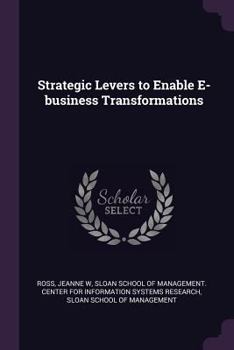 Paperback Strategic Levers to Enable E-business Transformations Book