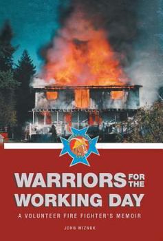 Hardcover Warriors for the Working Day: A Volunteer Fire Fighter's Memoir Book