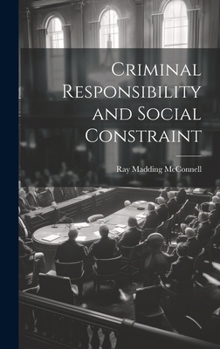 Hardcover Criminal Responsibility and Social Constraint Book