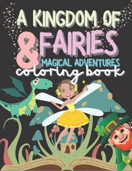 Paperback A Kingdom of Fairies and Magical Adventures Coloring Book