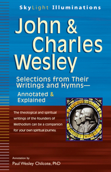 Hardcover John & Charles Wesley: Selections from Their Writings and Hymns--Annotated & Explained Book