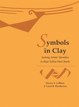 Paperback Symbols in Clay: Seeking Artists' Identities in Hopi Yellow Ware Bowls Book