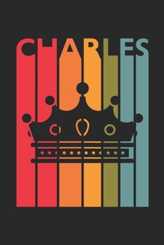 Charles: Vintage Custom Personalized Lined Name Notebook, Diary, Journal - Retro Birthday, Christmas Gifts for Son, Nephew, Brother, Dad, Father: ... Diary, 110 page, Lined, 6x9 (15.2 x 22.9 cm)