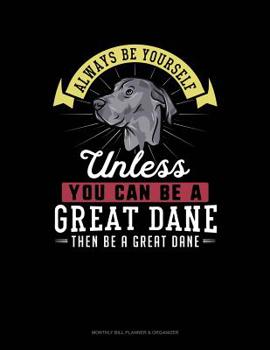 Paperback Always Be Yourself Unless You Can Be a Great Dane Then Be a Great Dane: 6 Columns Columnar Pad Book